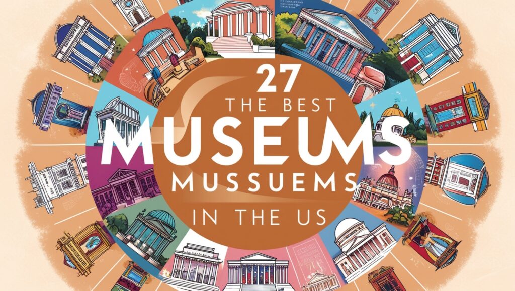 27 of the Best Museums in the US | Cultural Treasures